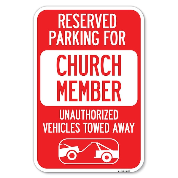 Signmission Reserved Parking for Church Member Unaut Heavy-Gauge Aluminum Sign, 12" x 18", A-1218-23126 A-1218-23126 - main